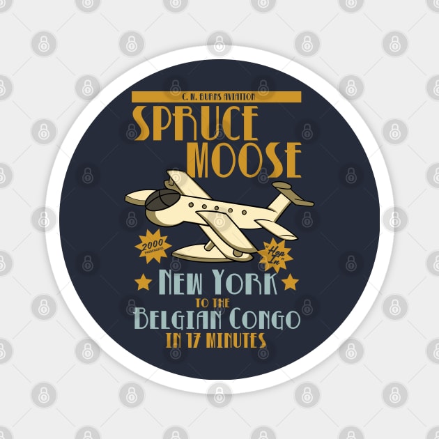 The Spruce Moose - New York to the Belgian Congo in 17 Minutes Magnet by Meta Cortex